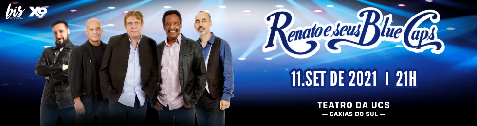 Capa |CANCELADO| RENATO E SEUS BLUE CAPS - CAXIAS DO SUL / |RS|