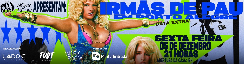 Capa DATA EXTRA - IRMÃS DE PAU - POA QUEER - 05/12/2025