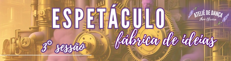 Capa 3ª SESSÃO / ESPETACULO FABRICA DE IDEIAS NO TEATRO ELIAS ANGELONI