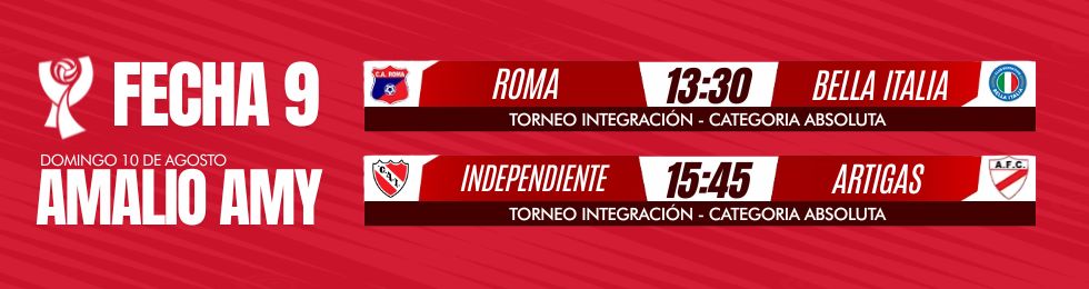 Capa ROMA VS. BELLA ITALIA - INDEPENDIENTE VS. ARTIGAS | FECHA 9