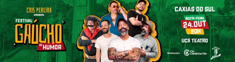 Cris Pereira Apresenta: Festival Gaúcho de Humor em  Caxias do Sul