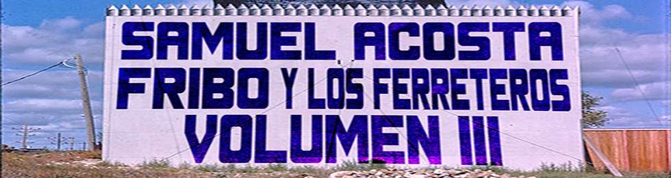 Capa SAMUEL ACOSTA . FRIBO Y LOS FERRETEROS . VOL.III