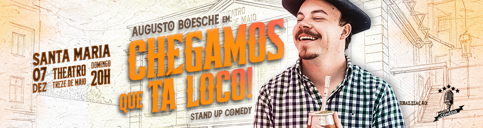 Capa AUGUSTO BOESCHE EM CHEGAMOS QUE TA LOCO - SANTA MARIA