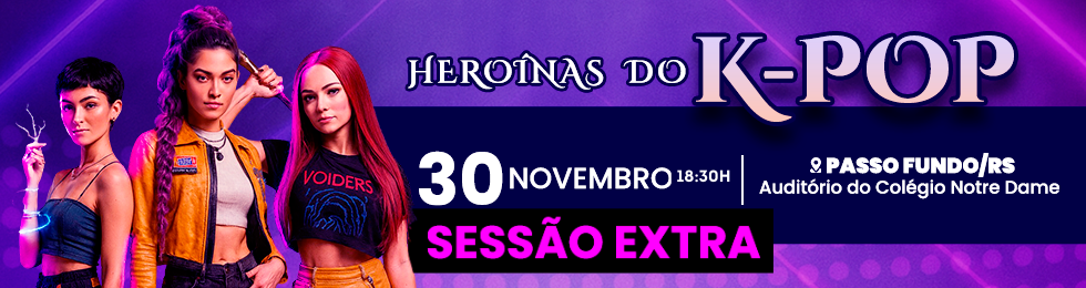 Capa SESSÃO EXTRA HEROÍNAS DO K-POP EM PASSO FUNDO