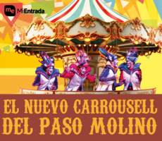 Miniatura EL NUEVO CARROUSELL DEL PASO MOLINO - 4 MAR AL 8 MAR