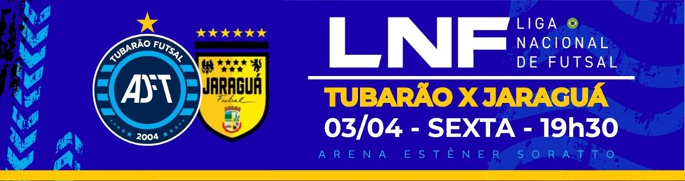 Capa TUBARÃO X JARAGUÁ / LIGA NACIONAL DE FUTSAL