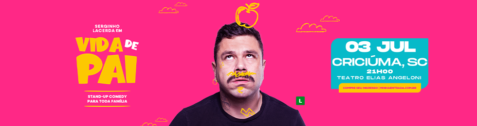 Capa SERGINHO LACERDA EM: VIDA DE PAI NO TEATRO ELIAS ANGELONI