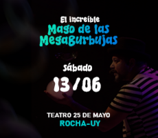 Miniatura EL MAGO DE LAS MEGABURBUJAS - ROCHA - 13.JUNIO