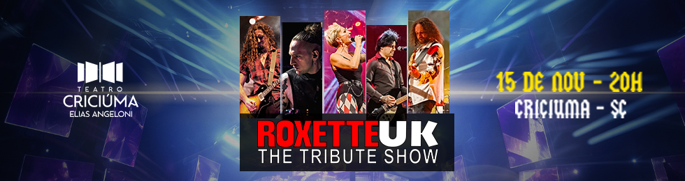 Capa ROXETTE UK THE TRIBUTE SHOW NO TEATRO DE CRICIÚMA