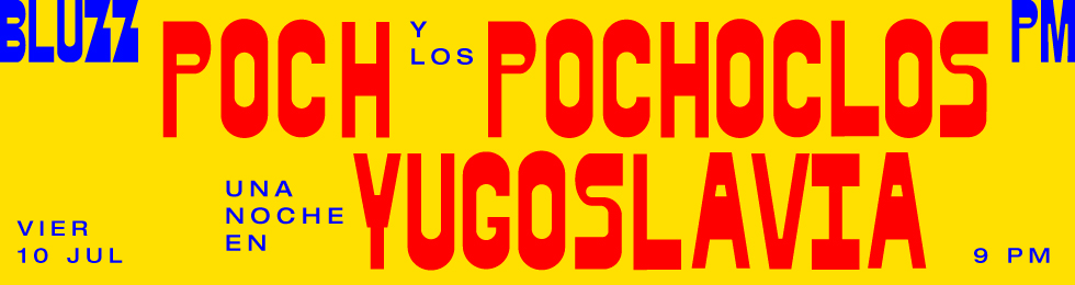 Capa POCH Y LOS POCHOCLOS + UNA NOCHE EN YUGOSLAVIA EN BLUZZ
