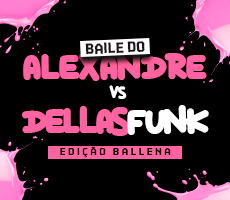 Miniatura BAILE DO ALEXANDRE VC DELLAS FUNK EDIÇÃO BALENA